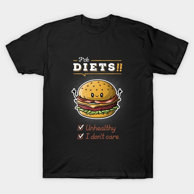 F*ck diets! T-Shirt by THRASHERR